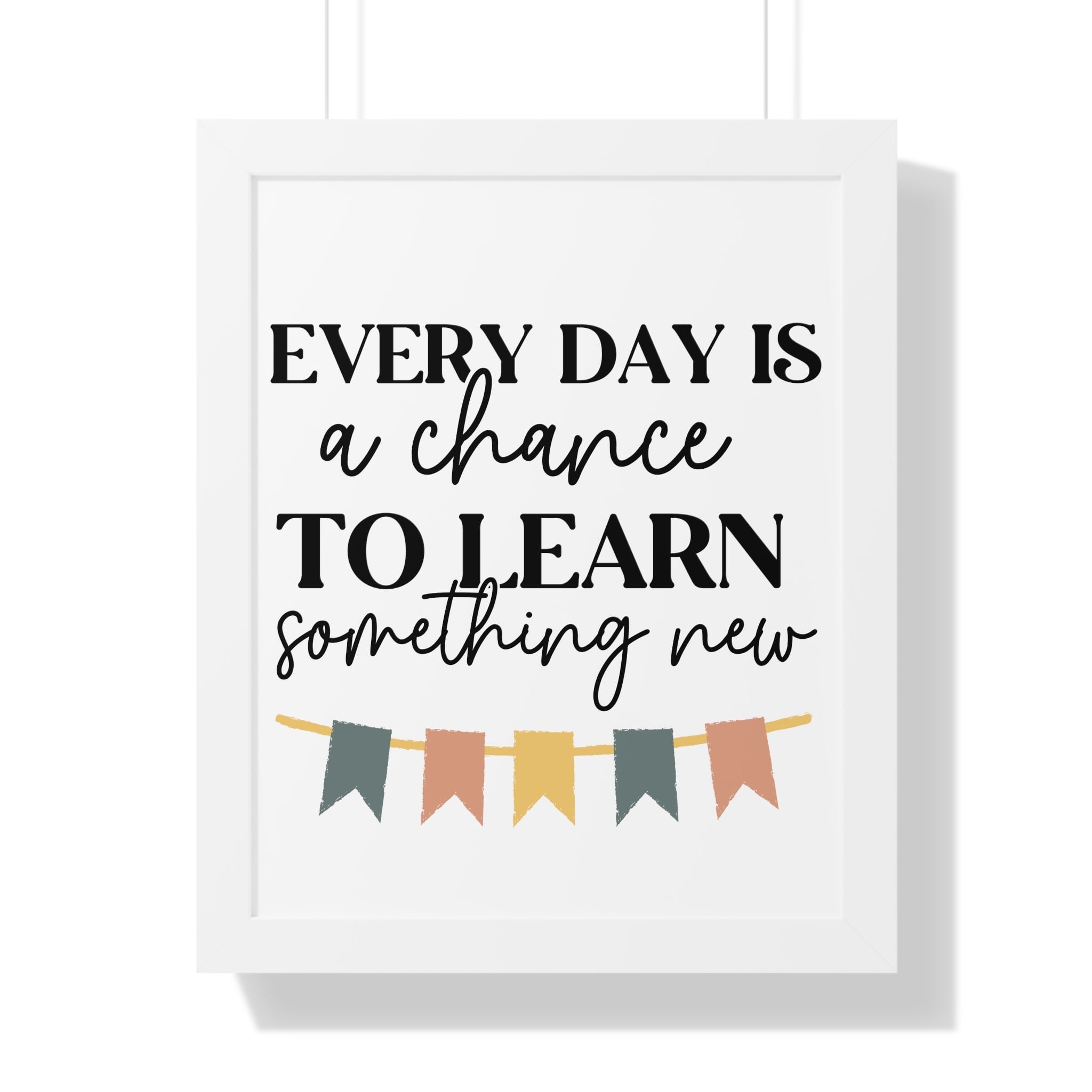 Everyday is a chance to learn something new Printify