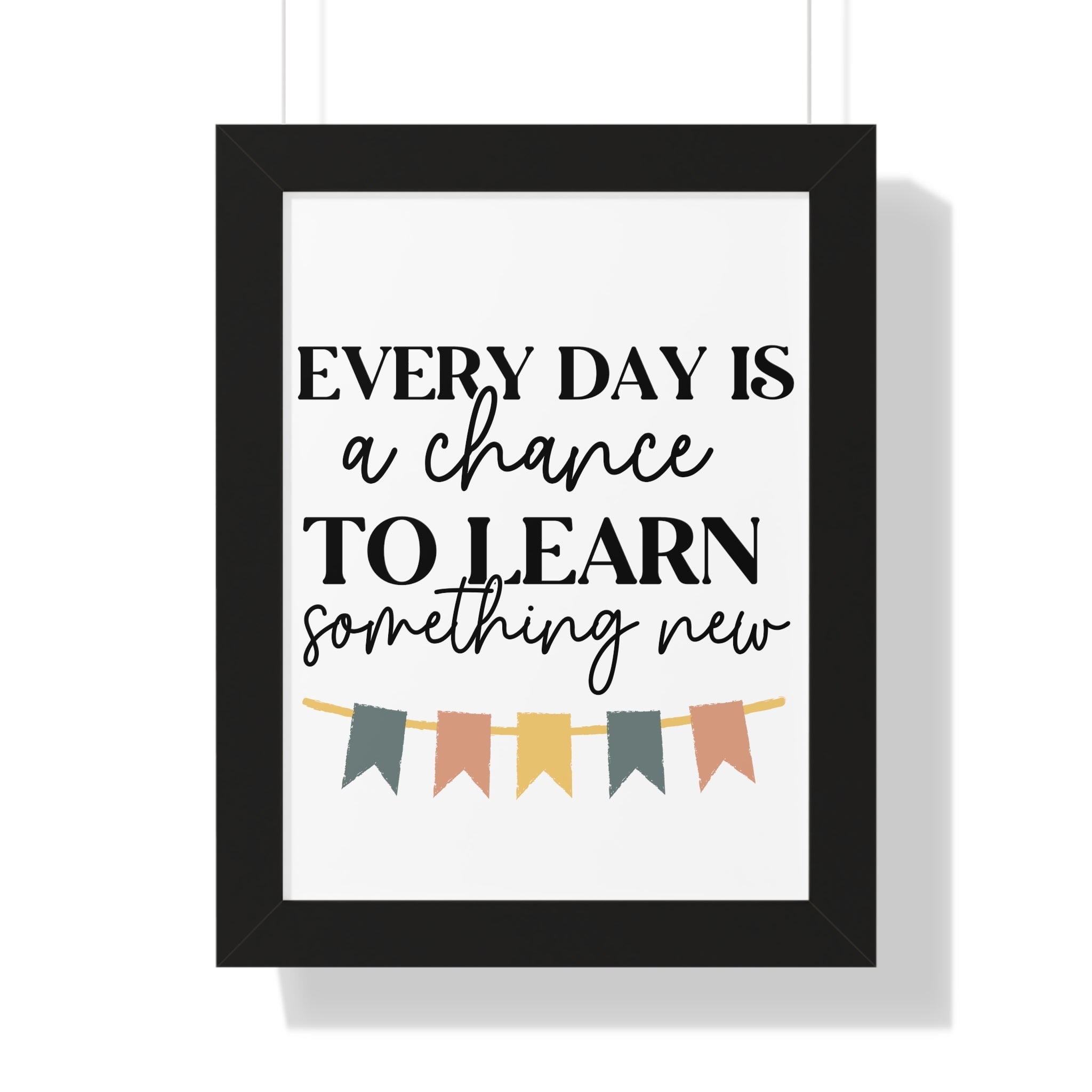 Everyday is a chance to learn something new Printify