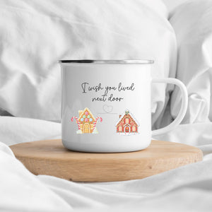 I wish you lived next door Enamel Mug Printify