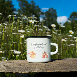 I wish you lived next door Enamel Mug Printify