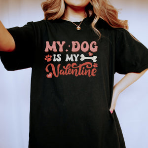 My dog is my Valentine Printify