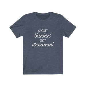 Night thinkin' Day dreamin' Printify