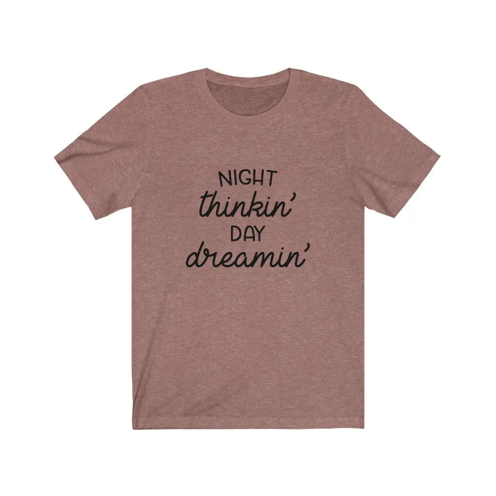 Night thinkin' Day dreamin' Printify