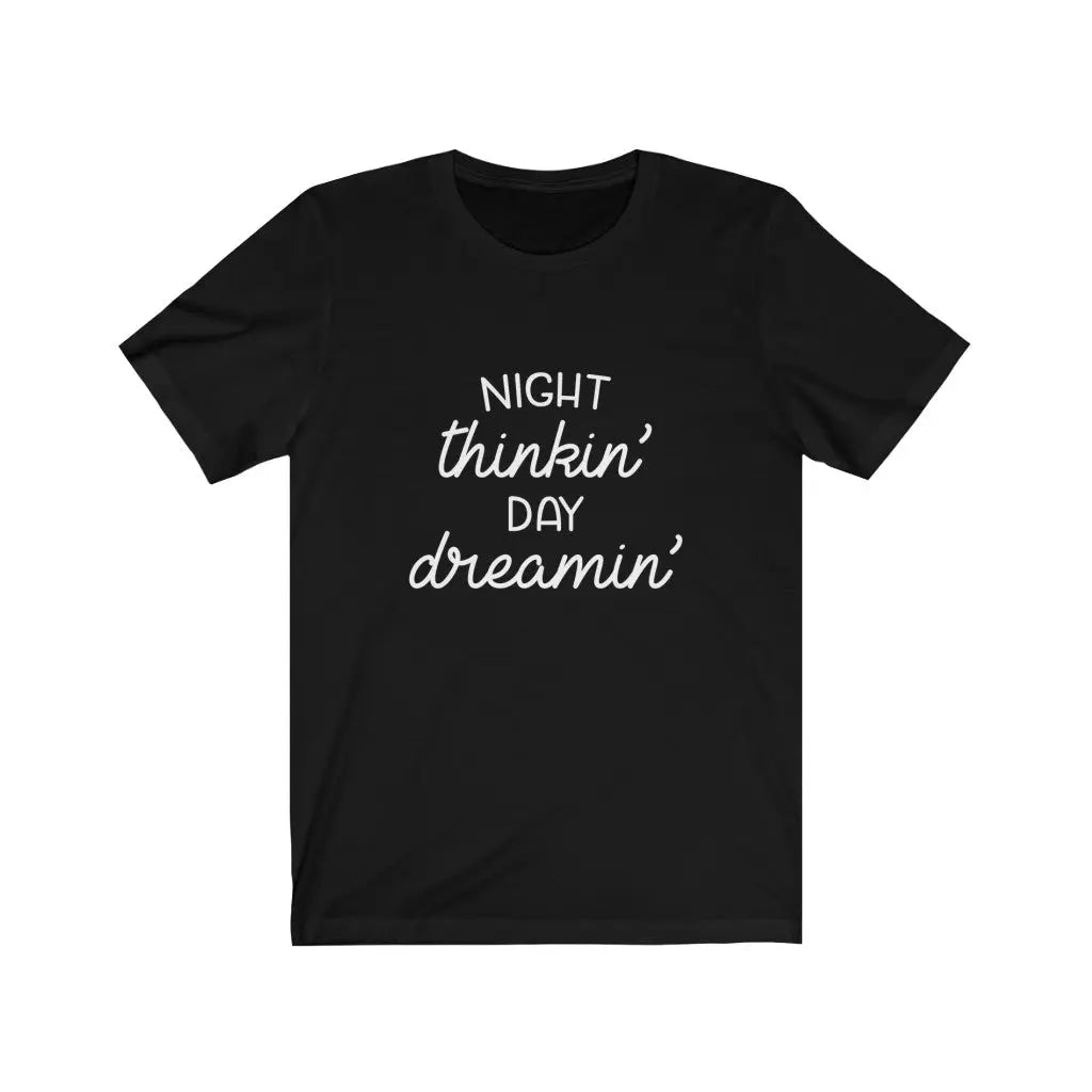 Night thinkin' Day dreamin' Printify