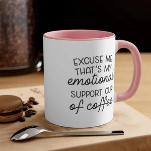 That's my emotional Support Cup of coffee Printify