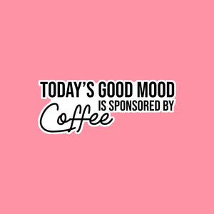 Today's Good Mood is Sponsored by Coffee Printify