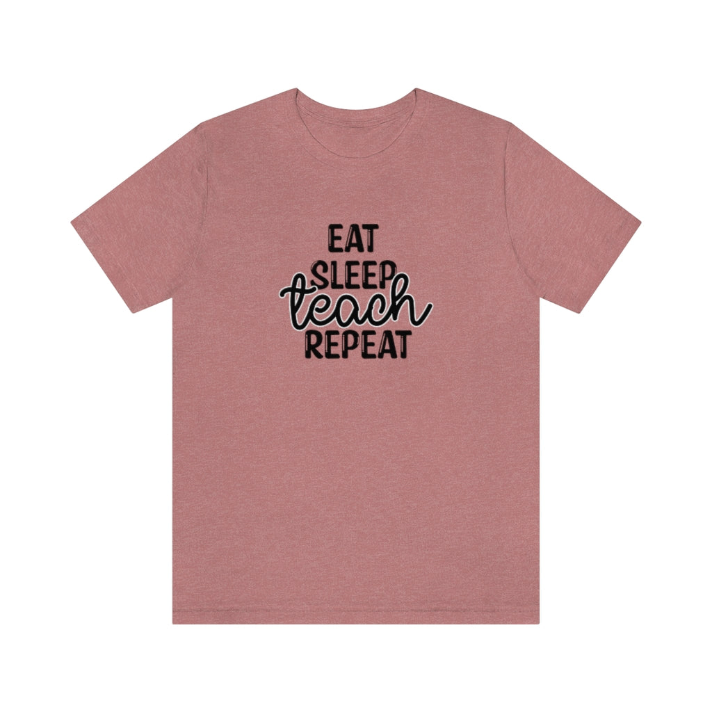 Eat Sleep Teach Repeat Printify