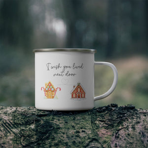 I wish you lived next door Enamel Mug Printify