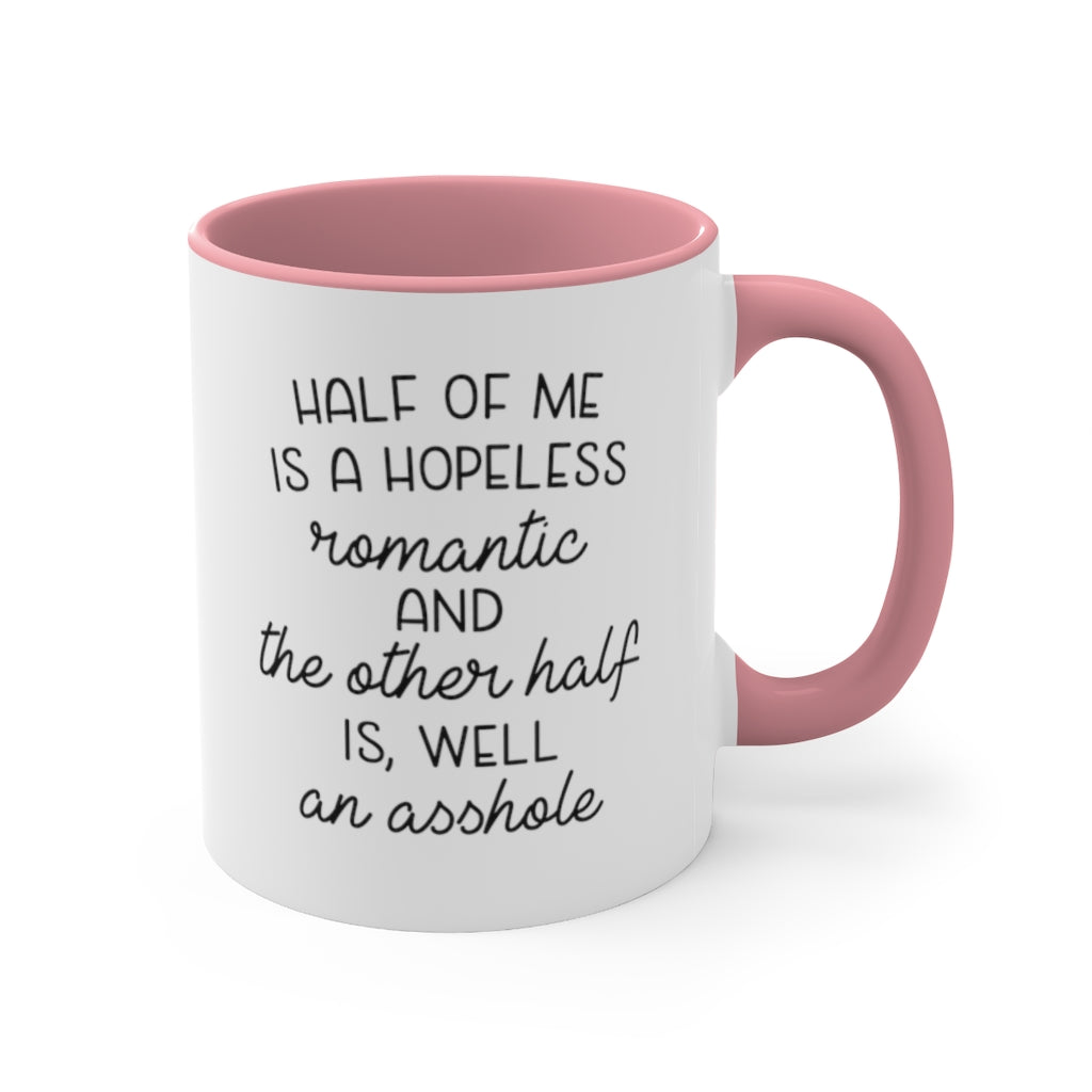 Half of me is a hopeless romantic and the other half is, well, an asshole Printify